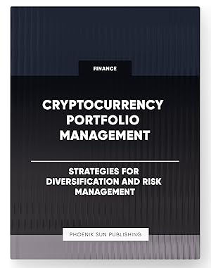 Seller image for Cryptocurrency Portfolio Management - Strategies for Diversification and Risk Management for sale by PS PUBLISHIING