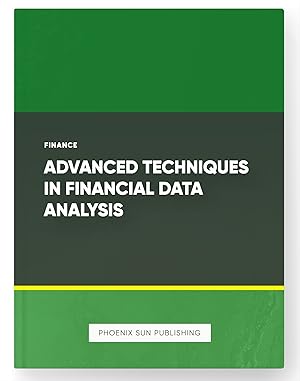 Seller image for Advanced Techniques in Financial Data Analysis for sale by PS PUBLISHIING