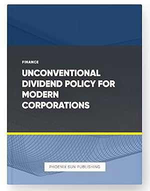 Imagen del vendedor de Unconventional Dividend Policy for Modern Corporations a la venta por PS PUBLISHIING