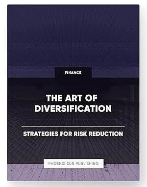 Seller image for The Art of Diversification - Strategies for Risk Reduction for sale by PS PUBLISHIING