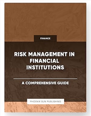 Immagine del venditore per Risk Management in Financial Institutions - A Comprehensive Guide venduto da PS PUBLISHIING