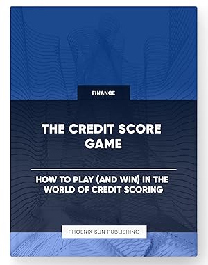 Immagine del venditore per The Credit Score Game - How to Play (and Win) in the World of Credit Scoring venduto da PS PUBLISHIING
