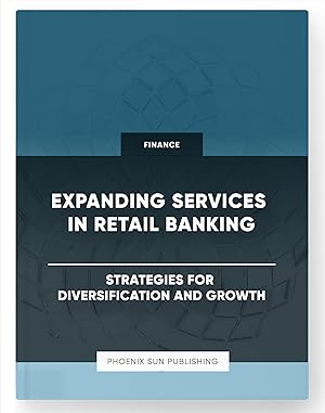 Seller image for Expanding Services in Retail Banking - Strategies for Diversification and Growth for sale by PS PUBLISHIING
