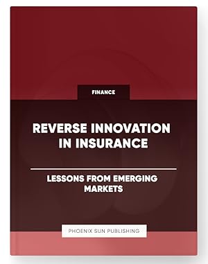 Image du vendeur pour Reverse Innovation in Insurance - Lessons from Emerging Markets mis en vente par PS PUBLISHIING