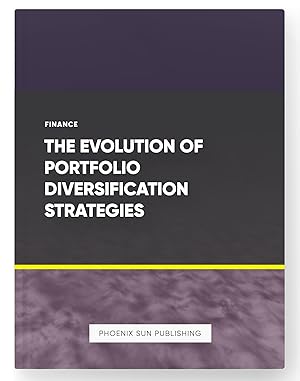 Seller image for The Evolution of Portfolio Diversification Strategies for sale by PS PUBLISHIING