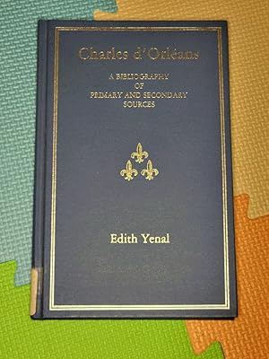 Charles D'Orleans: A Bibliography of Primary and Secondary Sources (Ams Studies in the Middle Ages)