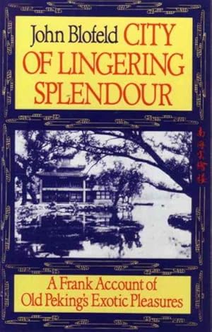 Imagen del vendedor de City of Lingering Splendour : A Frank Account of Old Peking's Exotic Pleasures a la venta por GreatBookPrices