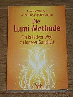Die Lumi-Methode. Ein kreativer Weg zu innerer Ganzheit. [Schirner-Taschenbuch; Bd.-Nr. 67684]