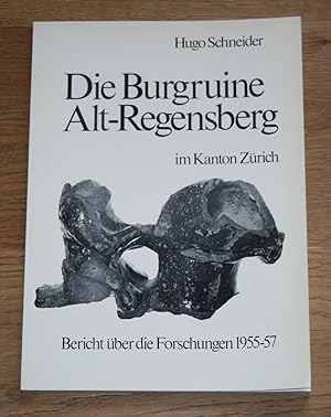 Die Burgruine Alt-Regensberg im Kanton Zürich. Bericht über die Forschung 1955 - 57. [Schweizer B...