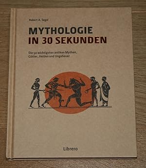 Seller image for Mythologie in 30 Sekunden. Die 50 wichtigsten antiken Mythen, Gtter, Helden und Ungeheuer. for sale by Antiquariat Gallenberger