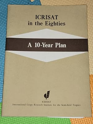 ICRISAT in the Eighties: A 10-Year Plan