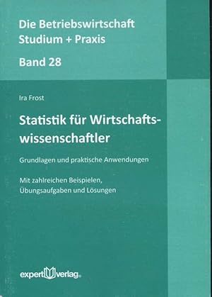 Statistik für Wirtschaftswissenschaftler : Grundlagen und praktische Anwendungen ; mit zahlreiche...