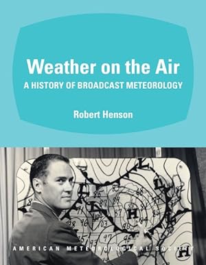 Imagen del vendedor de Weather on the Air : A History of Broadcast Meteorology a la venta por GreatBookPrices