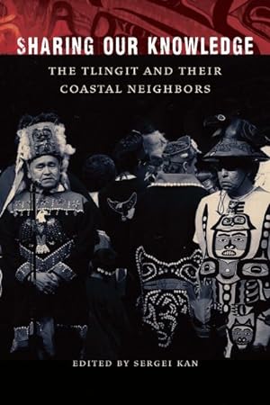 Imagen del vendedor de Sharing Our Knowledge : The Tlingit and Their Coastal Neighbors a la venta por GreatBookPrices