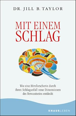 [My stroke of insight] ; Mit einem Schlag : wie eine Hirnforscherin durch ihren Schlaganfall neue...