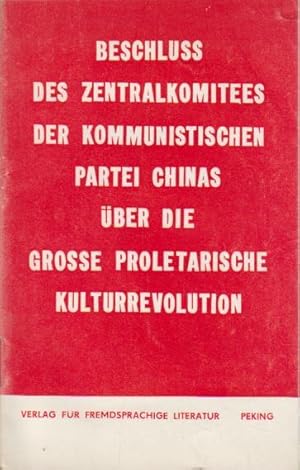 Imagen del vendedor de Beschluss des Zentralkomitees der Kommunistischen Partei Chinas ber die grosse proletarische Kulturrevolution : (Angenommen am 8. Aug. 1966) a la venta por Bcher bei den 7 Bergen