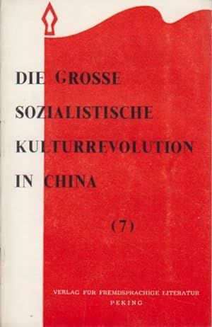 Die Grosse Sozialistische Kulturrevolution in China (7) [Leitartikel vers. kommunistischer Zeitun...