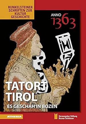 Anno 1363 - Tatort Tirol: Es geschah in Bozen (=Runkelsteiner Schriften zur Kulturgeschichte, 5).