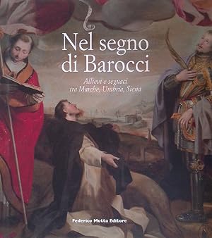 Seller image for Nel segno di Barocci. Allievi e seguaci tra Marche, Umbria, Siena for sale by FolignoLibri