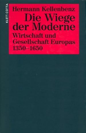 Die Wiege der Moderne: Wirtschaft und Gesellschaft Europas 1350-1650.