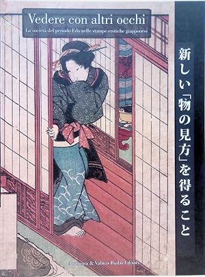 Immagine del venditore per Vedere con altri occhi. La societ del periodo Edo (1600-1868) nelle stampe erotiche giapponesi Vedere con altri occhi. La societ del periodo Edo (1600-1868) nelle stampe erotiche giapponesi venduto da FolignoLibri