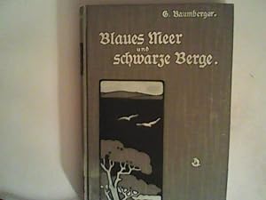 Imagen del vendedor de Blaues Meer und schwarze Berge. Volks- und Landschaftsbilder aus Krain, Istrien, Dalmatien, Montenegro. a la venta por ANTIQUARIAT FRDEBUCH Inh.Michael Simon