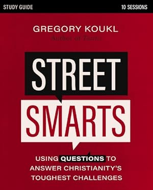 Bild des Verkufers fr Street Smarts : Using Questions to Answer Christianity's Toughest Challenges zum Verkauf von GreatBookPrices