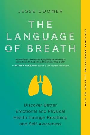 Seller image for Language of Breath : Discover Better Emotional and Physical Health Through Breathing and Self-Awareness for sale by GreatBookPrices