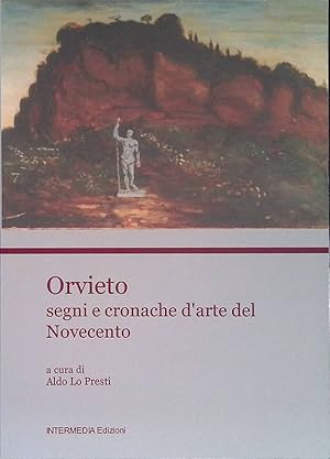 Immagine del venditore per Orvieto segni e cronache d'arte del Novecento venduto da FolignoLibri