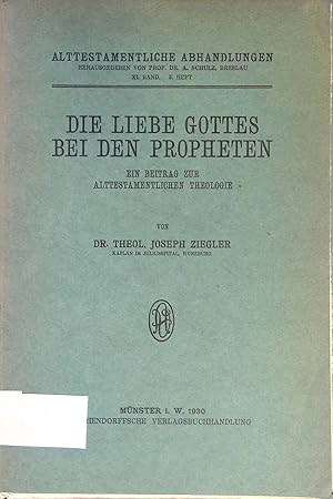 Seller image for Die Liebe Gottes bei den Propheten: Ein Beitrag zur alttestamentlichen Theologie. Alttestamentliche Abhandlungen, Bd. 11, 3. Heft. for sale by books4less (Versandantiquariat Petra Gros GmbH & Co. KG)