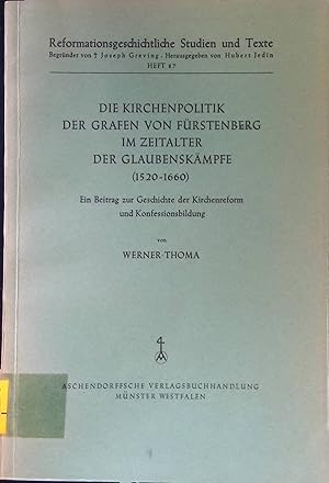 Die Kirchenpolitik der Grafen von Fürstenberg im Zeitalter der Glaubenskämpfe (1520-1660) : e. be...