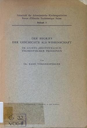 Der Begriff der Geschichte als Wissenschaft im Lichte aristotelisch-thomistischer Prinzipien. Zei...