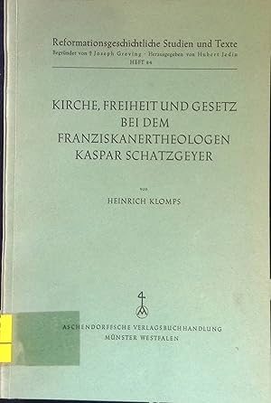 Bild des Verkufers fr Kirche, Freiheit und Gesetz bei dem Franziskanertheologen Kaspar Schatzgeyer. Reformationsgeschichtliche Studien und Texte, Heft 84. zum Verkauf von books4less (Versandantiquariat Petra Gros GmbH & Co. KG)