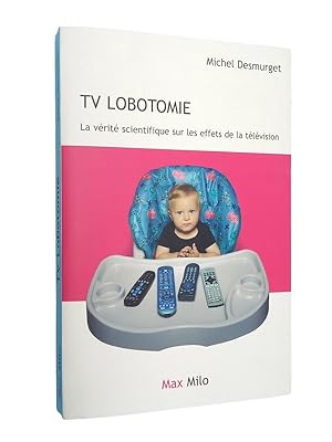 Image du vendeur pour TV lobotomie : la vrit scientifique sur les effets de la tlvision mis en vente par Librairie Douin