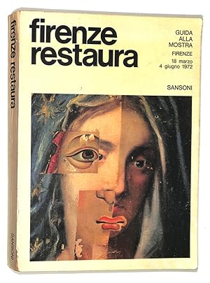 Seller image for Firenze restaura. Guida alla mostra Firenze 18 marzo-4 giugno 1972 for sale by FolignoLibri