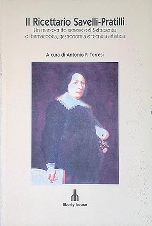 Imagen del vendedor de Il ricettario Savelli-Pratilli. Un manoscritto senese del Settecento di farmacopea, gastronomia a la venta por FolignoLibri