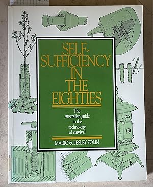 Self-Sufficiency in the Eighties : The Australian Guide to the Technology of Survival