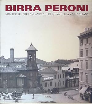 Seller image for Birra Peroni. 1846-1996 centocinquant'anni di birra nella vita italiana for sale by FolignoLibri