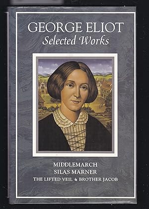 Seller image for George Eliot (Selected Works) Silas Marner - The Lifted Veil - Brother Jacob - Middlemarch for sale by Laura Books