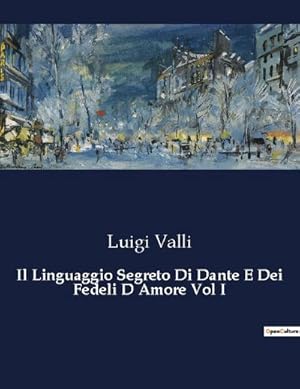 Seller image for Il Linguaggio Segreto Di Dante E Dei Fedeli D Amore Vol I for sale by BuchWeltWeit Ludwig Meier e.K.