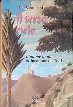 Image du vendeur pour Il terzo cielo. L'ultimo anno di Iacopone da Todi mis en vente par FolignoLibri