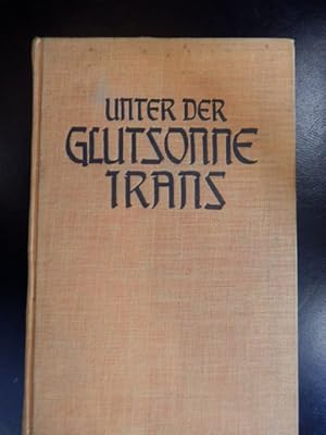 Unter der Glutsonne Irans - Kriegserlebnisse der deutschen Expedition nach Persien und Afganistan