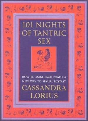 Bild des Verkufers fr 101 Nights of Tantric Sex: How to Make Each Night a New Way to Sexual Ecstasy zum Verkauf von WeBuyBooks