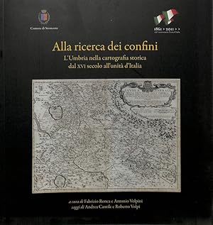 Imagen del vendedor de Alla ricerca dei confini. L'Umbria nella cartografia storica dal XVI secolo all'unit� d'Italia a la venta por FolignoLibri