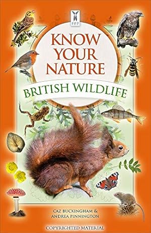 Bild des Verkufers fr Know Your Nature: British Wildlife: Encyclopaedia of Common British Animals, Birds, Flowers, Trees, and More: 1 zum Verkauf von WeBuyBooks