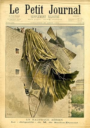 "LE PETIT JOURNAL N°562 du 25/8/1901" UN NAUFRAGE AÉRIEN : Le dirigeable de M. de Santos-Dumont /...