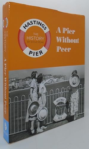 Immagine del venditore per A Pier Without Peer Hastings Pier The History venduto da Juniper Books