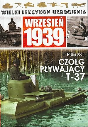 THE GREAT LEXICON OF POLISH WEAPONS 1939. VOL. 275: SOVIET T-37/T-38 AMPHIBIOUS TANKS AS SEEN THR...