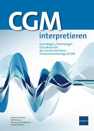 Bild des Verkufers fr CGM interpretieren: Grundlagen, Technologie, Charakteristik des kontinuierlichen Glukosemonitorings (CGM) zum Verkauf von buchlando-buchankauf