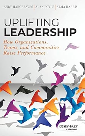 Image du vendeur pour Uplifting Leadership: How Organizations, Teams, and Communities Raise Performance mis en vente par ZBK Books